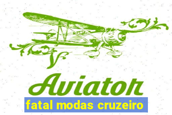 fatal modas cruzeiro